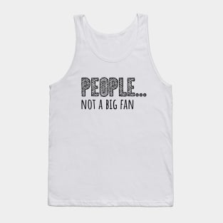 Not a Fan Of People Tank Top